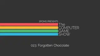 The Computer Game Show 023: Forgotten Chocolate