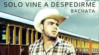 Gerardo Ortiz - Sólo Vine A Despedirme (Bachata Version) 2013