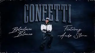 Balaclava Blanco - Confetti (ft. Ando Slime)