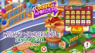 Cooking Wonder : Cooking Games - Chapter 4.2 | Lv.91-100 : Skyline Pizza | WILLY'S WONDERLAND