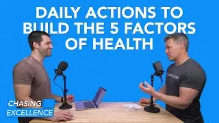 Daily Actions to Build the Five Factors of Health | Chasing Excellence