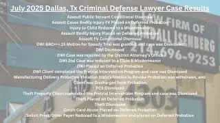 July 2025 Dallas, Tx Criminal Defense Lawyer Case Results, visit RBIsenberg.com or call 214-696-9253