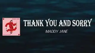 Maddy Jane - Thank You and Sorry (Lyrics)