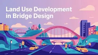 Land Use Development in Bridge Design Explained by Dr. Md. Shamsul Hoque Sir