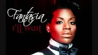 Fantasia - I'll Wait