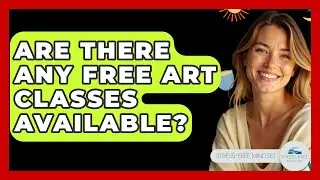 Are There Any Free Art Classes Available? - Stress Free Mindset