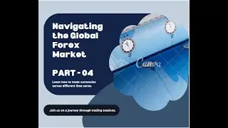 Navigating the Global Forex Market: A Journey Through Trading Sessions