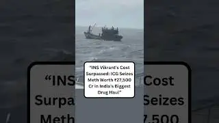 INS Vikrant's Cost Surpassed: ICG Seizes Meth Worth ₹27,500 Cr in India's Biggest&nbsp;Drug&nbsp;Haul #news