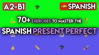 Master the Spanish Present Perfect (A2-B1) | 70+ Exercises for Recent Past & Life Experiences