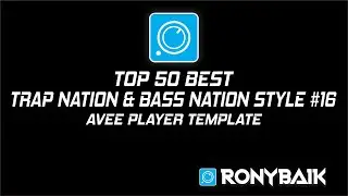 TOP 50 BEST TRAP NATION & BASS NATION STYLE #16 | AVEE PLAYER TEMPLATES | RONYBAIK
