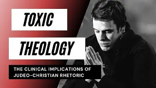 Clinical Implications of Toxic Theology - Thomas Szasz