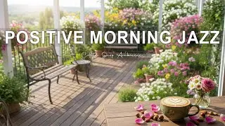 Positive Morning Jazz☕Coffe  Bossa Nova Instrumental and Relaxing Jazz Cafe Music for Start the Day.
