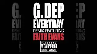 G. Dep - Everyday Remix (Explicit) Faith Evans Hook (Full/HQ)