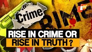 Odisha&rsquo;s Crime Puzzle: Rise In Offences Or Rise In Transparency?