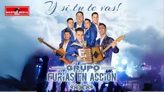 Grupo Furias en Acción - Y Si Tu Te Vas 😡🎶
