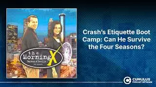 Crash&rsquo;s Etiquette Boot Camp: Can He Survive the Four Seasons? | The Morning X with Barnes & Leslie