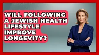 Will Following a Jewish Health Lifestyle Improve Longevity? - Jewish Wellness Way