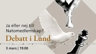 Debatt i Lund: Ja eller Nej till NATO-medlemsskap?