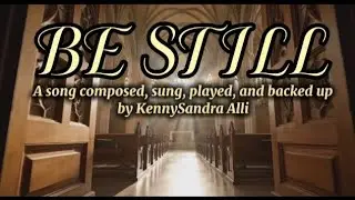 BE STILL/ A SONG OF ABSOLUTE TRUST IN GOD/ by KennySandra Alli/ Be blessed 