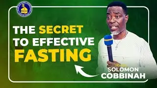 Ways to Fast Effectively | Biblical Fasting That Brings Results - Rev. Dr Solomon Cobbinah.