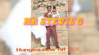 Mr Stevie G hungira new hit 2024