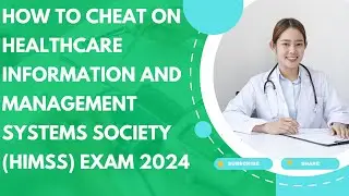 How to Pass Healthcare Information and Management Systems Society (HIMSS) First Try 2024.