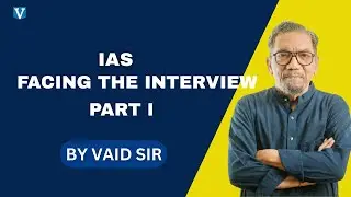 IAS : FACING THE INTERVIEW (PART I)| VAID SIR | VAIDS ICS DELHI