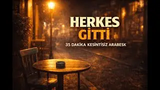 Kesintisiz Arabesk 35 Dakika – Herkes Gitti (Full Damar)