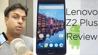Lenovo Z2 Plus In-depth Review with Pros & Cons