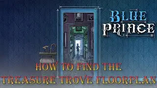 Blue Prince - How to Find the Treasure Trove Floorplan