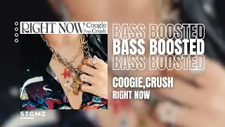 [BASS BOOSTED] Coogie (쿠기) - Right Now (Feat. Crush)