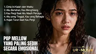 Kenapa Lagu Ini Sedih Banget? Playlist Pop Mellow Paling Emosional 2026.