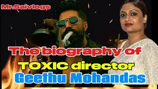 TOXIC director geethu Mohandas biography ll #yash #toxic #kannada #kollywood #geethumohandas #viral 