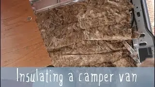 INSULATING MY CAMPER VAN - Peugeot Boxer Conversion