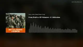 From Draft to All-Volunteer: A Celebration