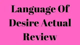 Language Of Desire Actual Review