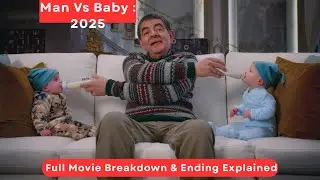 Man vs Baby (2025) Season 1 Full Story Explained |Rowan Atkinson Christmas Comedy& Ending Explained.