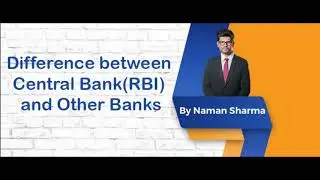 Central Bank (RBI) vs Other Banks | Economy - UPSC | Naman Sharma IAS Study Hub