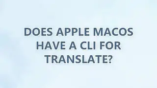 Does Apple macOS have a CLI for Translate?