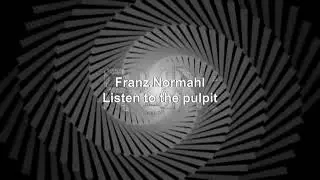 Franz.Normahl -Listen to the pulpit