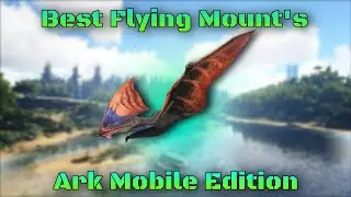 Лучший ЛЕТАЮЩИЙ маунт (Ark mobile)
