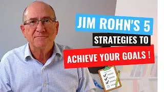 5 Strategies from Jim Rohn to Help You Achieve Your Goals
