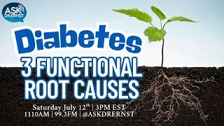 The AskDrErnst Show: 3 Functional Root Causes Of Diabetes
