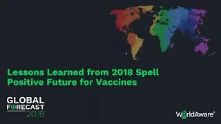 Lessons Learned from 2018 Spell Positive Future for Vaccines | 2019 Global Forecast