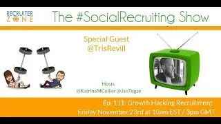 The #SocialRecruiting Show Ep. 111: Growth Hacking Recruitment