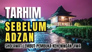 🔴 LIVE TARHIM SEBELUM ADZAN – MENYENTUH QALBU DI WAKTU MUSTAJAB | MUADZIN ONLINE