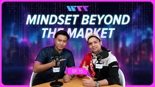 Mindset Beyond the Market, Trading with an Alpha Mentality with Alpha Arash | WTT Talk EP.10