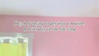 Day in my life vlog! Day 1 of a new routine! 