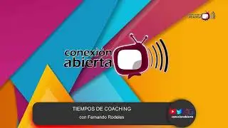 TIEMPOS DE COACHING con Fernando Rodeles 13/08/24 / CONEXION ABIERTA