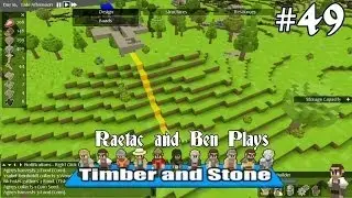 Timber and Stone 1.4 Dual Commentary Gameplay by Raetac and Ben Episode 49